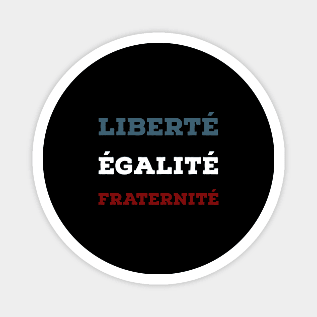 Liberté, égalité, fraternité Magnet by Room Thirty Four